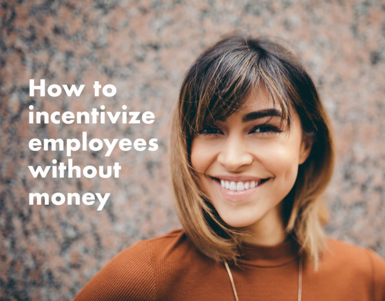 How To Incentivize Your Employees Without Money